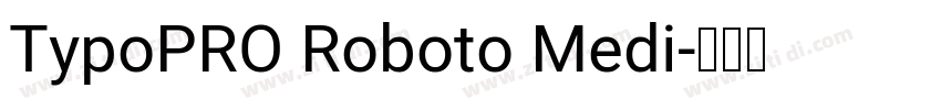 TypoPRO Roboto Medi字体转换
